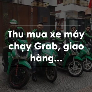 Thu mua xe máy chạy Grab, giao hàng...