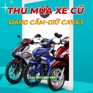 THU MUA XE ĐANG CẦM - GIỮ CAVET