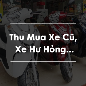 Thu Mua Xe Cũ, Xe Hư Hỏng...