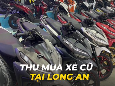 Thu mua xe máy cũ tại Long An