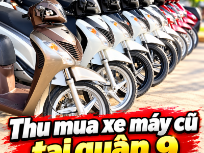 Thu mua xe máy cũ tại Quận 9