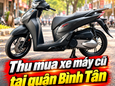 Thu Mua Xe Máy Cũ Tại Quận Bình Tân