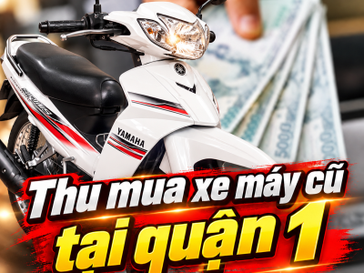 Thu Mua Xe Máy Cũ Tại Quận 1