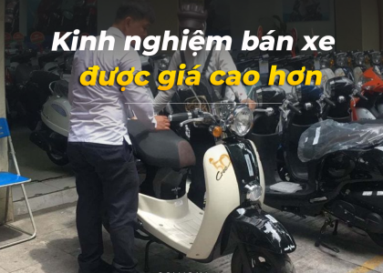 Kinh nghiệm bán xe máy cũ được giá