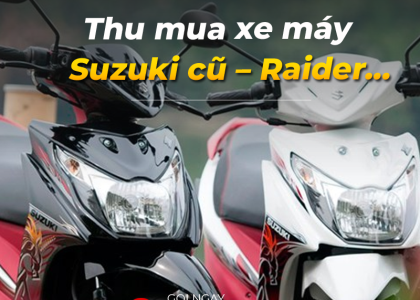 Thu mua xe máy Suzuki cũ – Raider...